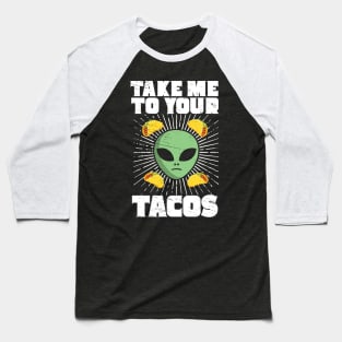 Take Me To Your Tacos Baseball T-Shirt